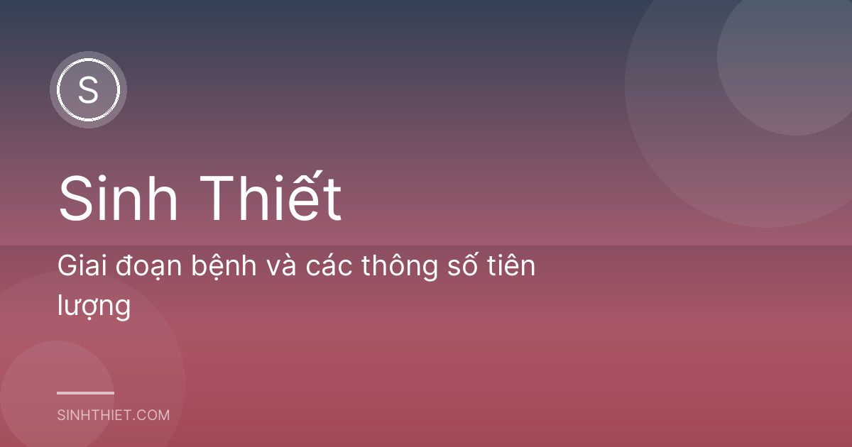 Giai đoạn bệnh và các thông số tiên lượng