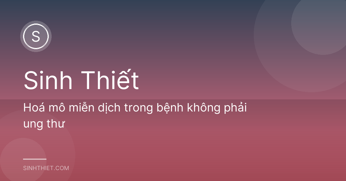 Hoá mô miễn dịch trong bệnh không phải ung thư