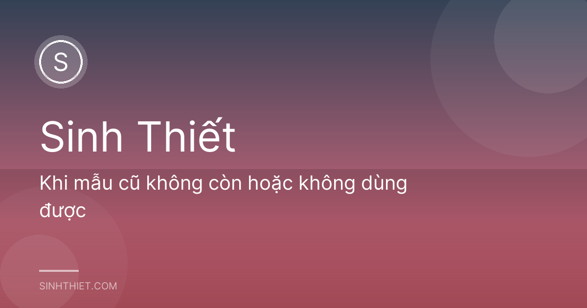 Khi mẫu cũ không còn hoặc không dùng được