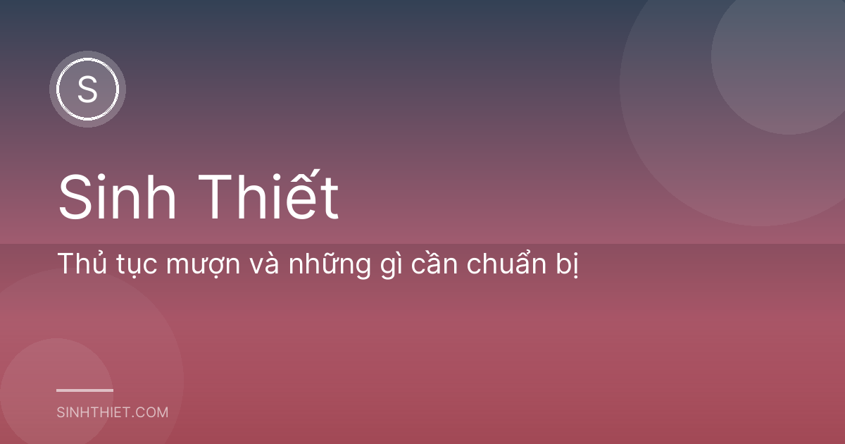 Thủ tục mượn và những gì cần chuẩn bị